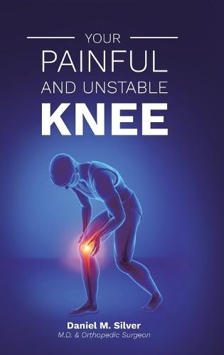Your Painful and Unstable Knee  by Daniel Mark Silver at Abbey's Bookshop, 