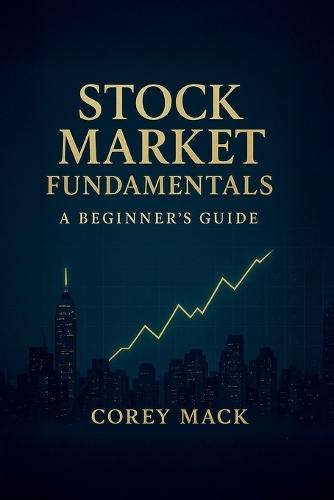 Stock Market Fundamentals, A Beginner's Guide  by Corey Mack at Abbey's Bookshop, 