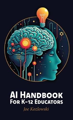 AI Handbook For K-12 Educators  by Joe Kozlowski at Abbey's Bookshop, 