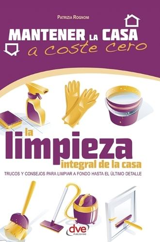 La limpieza integral de la casa: Trucos y consejos para limpiar a fondo hasta el último detalle