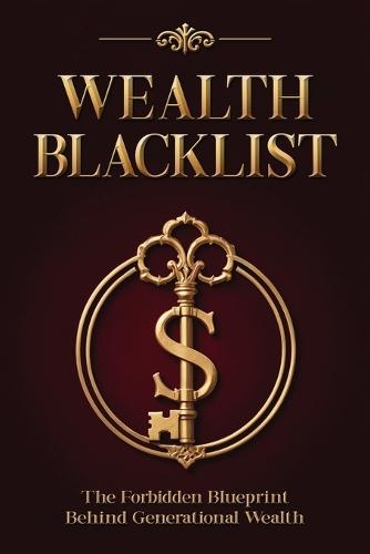 Wealth Blacklist: The Hidden Codes the Elites Use to Multiply Money, Control Assets, and Escape Financial Slavery  by The Hidden Architecture at Abbey's Bookshop, 