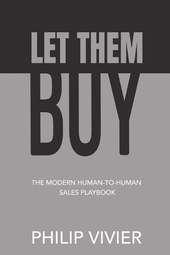 Let Them Buy - The Modern Human-To-Human Sales Playbook  by Philip Vivier at Abbey's Bookshop, 