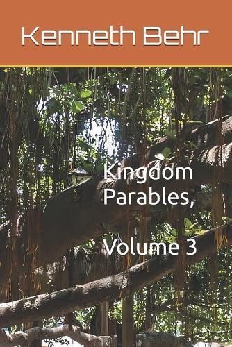 Kingdom Parables, Volume 3  by Kenneth Behr at Abbey's Bookshop, 