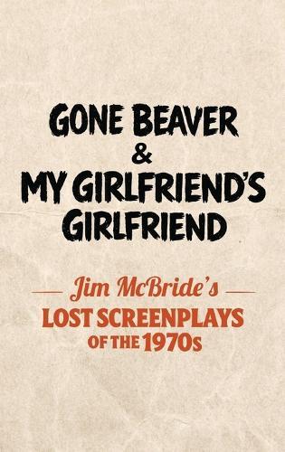 Gone Beaver & My Girlfriend's Girlfriend  by Jim McBride at Abbey's Bookshop, 