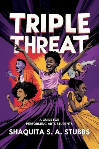 Triple Threat: Guide for Performing Arts Students  by Shaquita Stubbs at Abbey's Bookshop, 