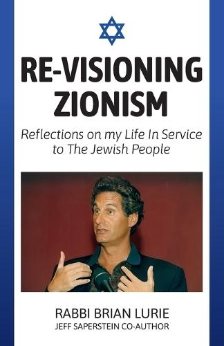 Re-Visioning Zionism, Reflections on My Life in Service to the Jewish People  by Brian Lurie at Abbey's Bookshop, 