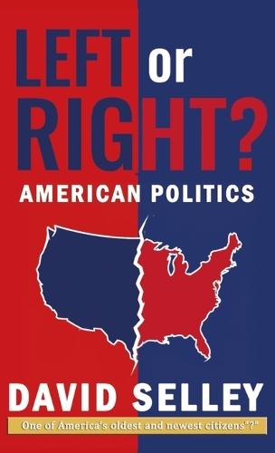 Left or Right?, American Politics  by David Selley at Abbey's Bookshop, 