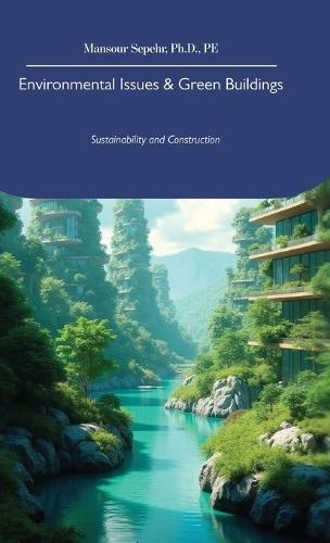 Environmental Issues & Green Buildings, Sustainability and Construction  by Pe Sepehr, PH D at Abbey's Bookshop, 