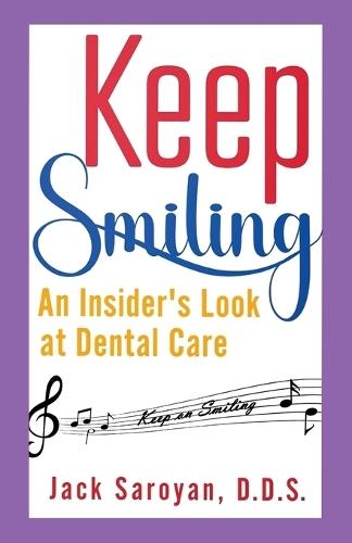 Keep Smiling, An Insider's Look at Dental Care  by Jack Saroyan, D D S at Abbey's Bookshop, 