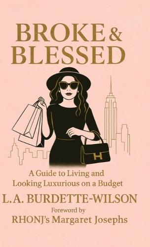 Broke & Blessed, A Guide to Living and Looking Luxurious on a Budget  by L a Burdette-Wilson at Abbey's Bookshop, 
