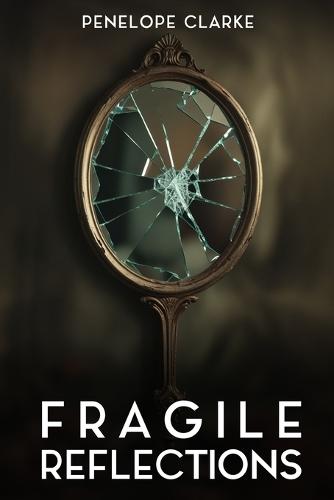 Fragile Reflections  by Penelope Clarke at Abbey's Bookshop, 