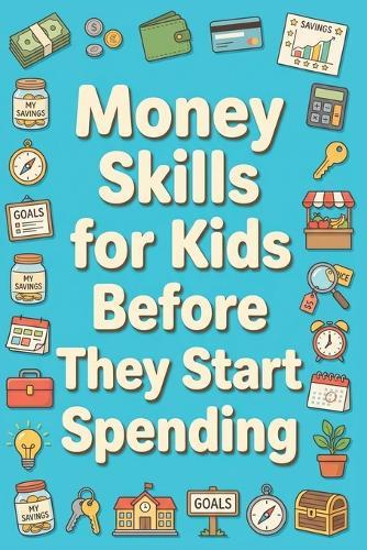 Money Skills for Kids Before They Start Spending