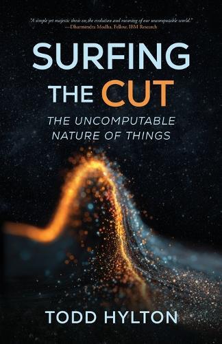 Surfing the Cut: The Uncomputable Nature of Things  by Todd Hylton at Abbey's Bookshop, 