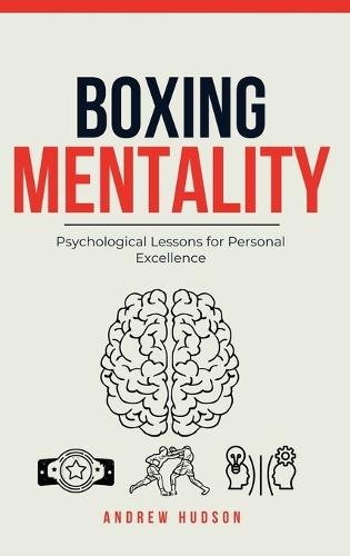 Boxing Mentality: Psychological Lessons for Personal Excellence  by Andrew Hudson at Abbey's Bookshop, 