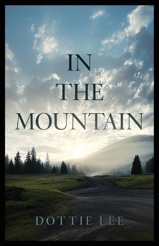 In the Mountain  by Dottie Lee at Abbey's Bookshop, 