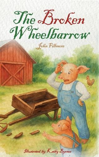 The Broken Wheelbarrow  by John Fillmore at Abbey's Bookshop, 