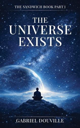 The Universe Exists  by Gabriel Douville at Abbey's Bookshop, 