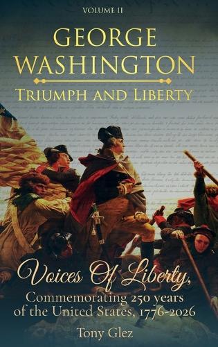 George Washington: Triumph and Liberty  by Tony Glez at Abbey's Bookshop, 