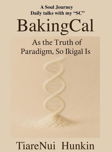 BakingCal: ""As the Truth of Paradigm, So the Ikigai is""  by Tiarenui Hunkin at Abbey's Bookshop, 
