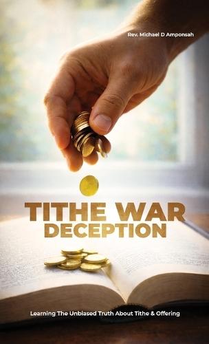 Tithe War Deception, Learning The Unbiased Truth About Tithe & Offering  by Michael D Amponsah at Abbey's Bookshop, 