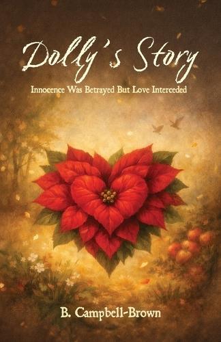 Dolly's Story, Innocence was betrayed But Love Interceded