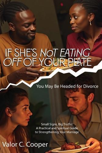 If She's Not Eating off of Your Plate: You May Be Headed for Divorce  by Valor C Cooper at Abbey's Bookshop, 