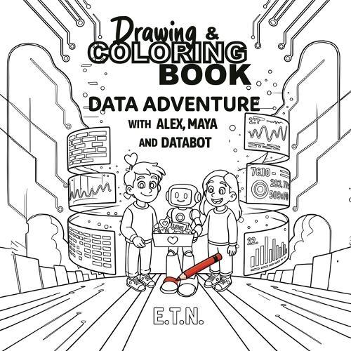 Drawing & Coloring book Data Adventure with Alex, Maya and Databot  by E T N at Abbey's Bookshop, 