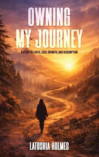 Owning My Journey: A Story of Faith, Loss, Growth, and Redemption  by Toshia Strain at Abbey's Bookshop, 