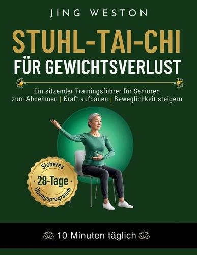 Stuhl-Tai-Chi für Senioren über 60: Ein 4-Wochen-Leitfaden mit täglich 10-minütigen Sitzübungen zur Verbesserung von Mobilität, Balance und geistiger Klarheit