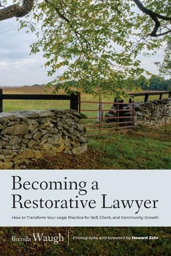 Becoming a Restorative Lawyer: How to Transform Your Legal Practice for Self, Client, and Community Growth  by Brenda Waugh at Abbey's Bookshop, 