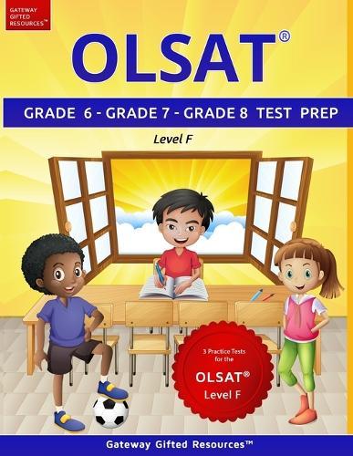 OLSAT Grade 6, Grade 7, Grade 8 Test Prep Level F: 3 Practice Tests for the OLSAT Level F  by Gateway Gifted Resources at Abbey's Bookshop, 