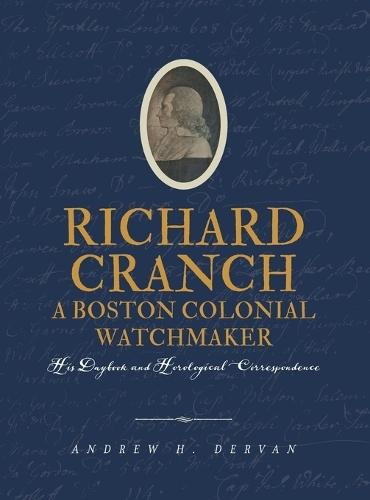 Richard Cranch, a Boston Colonial Watchmaker  by Andrew H Dervan at Abbey's Bookshop, 