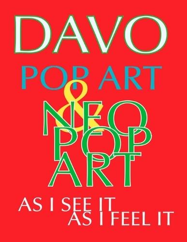 Pop Art & Neo-Pop Art, As I See It and Feel It  by Davo at Abbey's Bookshop, 
