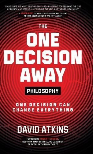The One Decision Away Philosophy: One Decision Can Change Everything  by David Atkins at Abbey's Bookshop, 