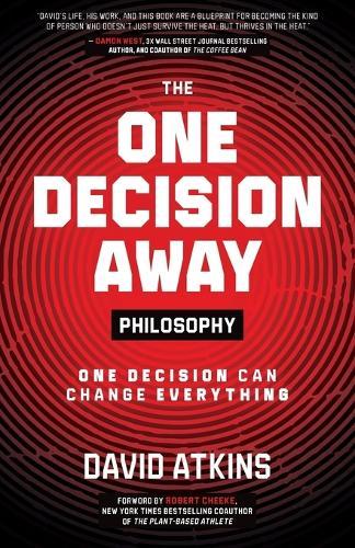 The One Decision Away Philosophy: One Decision Can Change Everything  by David Atkins at Abbey's Bookshop, 