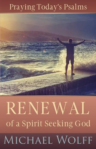 Praying Today's Psalms: Renewal of a Spirit Seeking God  by Michael Wolff at Abbey's Bookshop, 