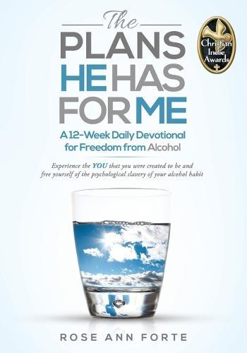 The Plans He Has For Me: A 12-Week Daily Devotional for Freedom from Alcohol  by Rose Ann Ann Forte at Abbey's Bookshop, 