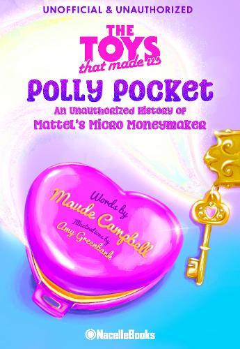 The Legacy of Polly Pocket: Mattel's Micro Moneymaker: An Unauthorized History of Mattel's Micro Moneymaker  by Maude Campbell at Abbey's Bookshop, 