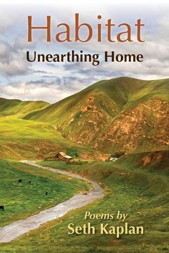 Habitat: Unearthing Home: Unearthing Home  by Seth Kaplan at Abbey's Bookshop, 