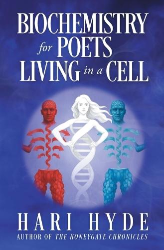 BIOCHEMISTRY for POETS LIVING in a CELL  by Hari Hyde at Abbey's Bookshop, 
