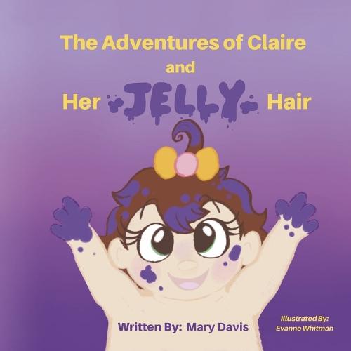 The Adventures of Claire: and Her Jelly Hair  by Mary Davis at Abbey's Bookshop, 