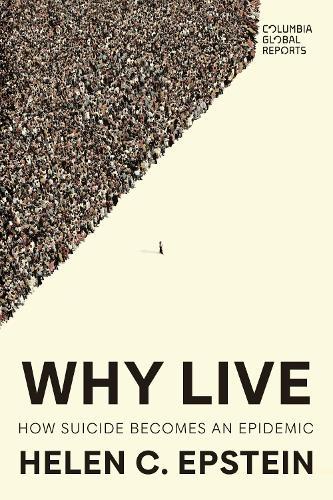 Why Live: An Anatomy of Suicide Epidemics  by Helen C. Epstein at Abbey's Bookshop, 