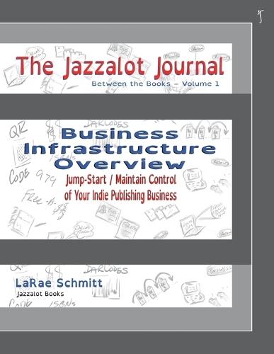 The Jazzalot Journal: Business Infrastructure Overview  by Larae Schmitt at Abbey's Bookshop, 