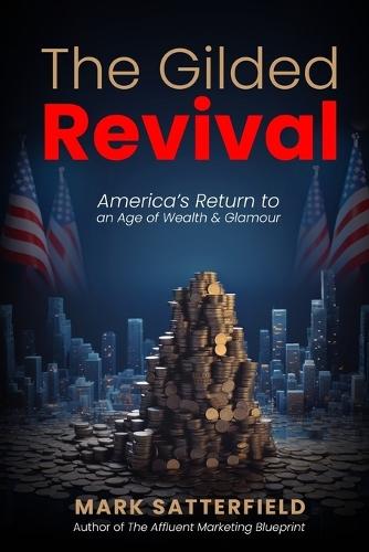 The Gilded Revival: America's Return to an Age of Wealth & Glamour  by Mark Satterfield at Abbey's Bookshop, 