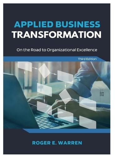Applied Business Transformation: On the Road to Organozational Excellence  by Roger E Warren at Abbey's Bookshop, 
