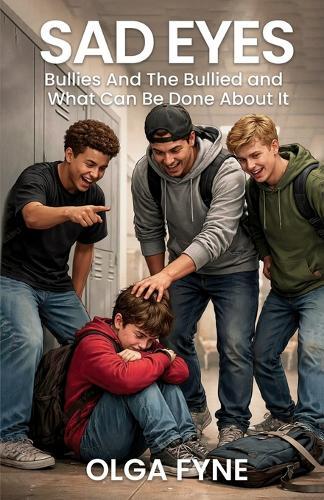 Sad Eyes: Bullies And the Bullied, And What Can Be Done About It