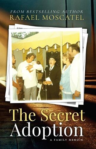 The Secret Adoption: A Family Memoir  by Rafael Moscatel at Abbey's Bookshop, 