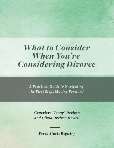 What to Consider When You're Considering Divorce: A Practical Guide to Navigating the First Steps Moving Forward  by Jenny Dreizen at Abbey's Bookshop, 