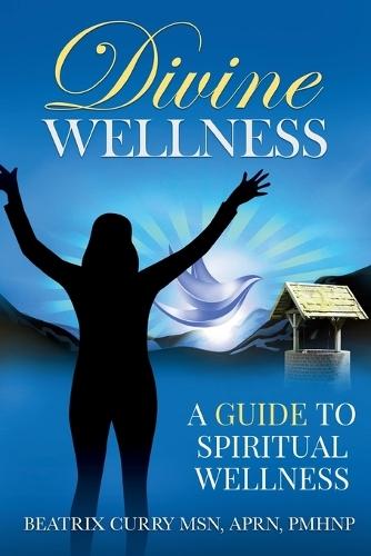Divine Wellness: A Guide to Spiritual Wellness  by Beatrix Curry at Abbey's Bookshop, 