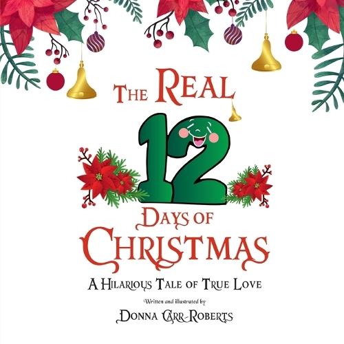 The REAL 12 Days of Christmas: A Hilarious Tale of True Love  by Donna Carr Roberts at Abbey's Bookshop, 